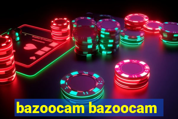 bazoocam bazoocam